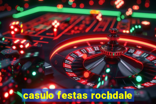 casulo festas rochdale